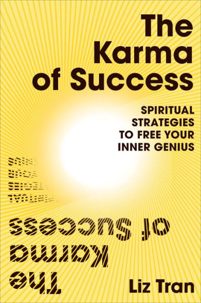 The Karma Of Success: Spiritual Strategies To Free Your Inner Genius