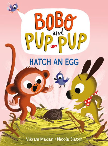 Hatch An Egg (Bobo And Pup-Pup): (A Graphic Novel)