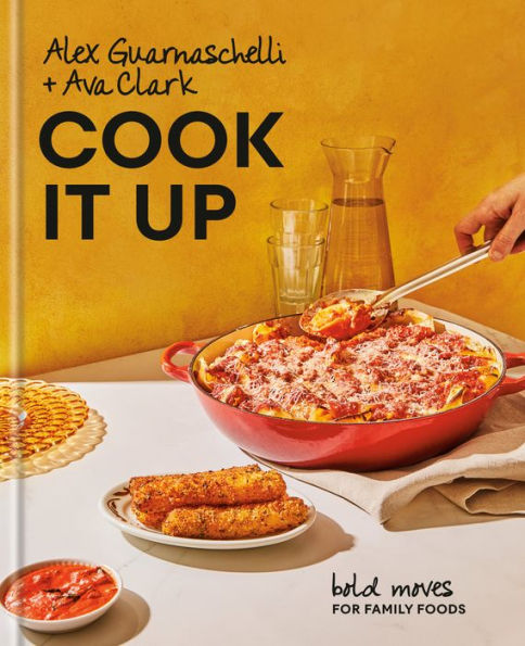 Cook It Up: Bold Moves For Family Foods: A Cookbook