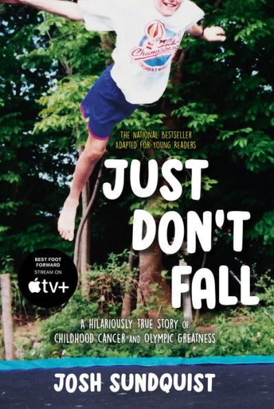 Just Don'T Fall: A Hilariously True Story Of Childhood Cancer And Olympic Greatness