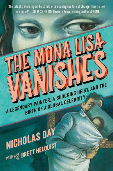 The Mona Lisa Vanishes: A Legendary Painter, A Shocking Heist, And The Birth Of A Global Celebrity