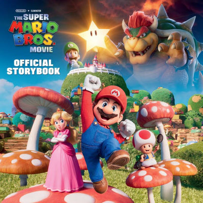 Nintendo® And Illumination Present The Super Mario Bros. Movie Official Storybook