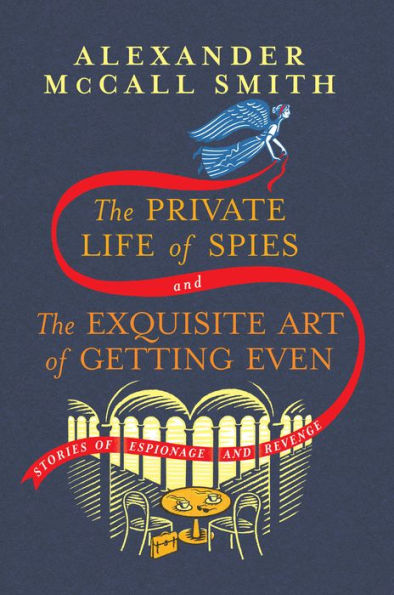 The Private Life Of Spies And The Exquisite Art Of Getting Even: Stories Of Espionage And Revenge