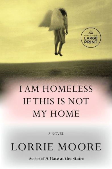 I Am Homeless If This Is Not My Home: A Novel (Random House Large Print)
