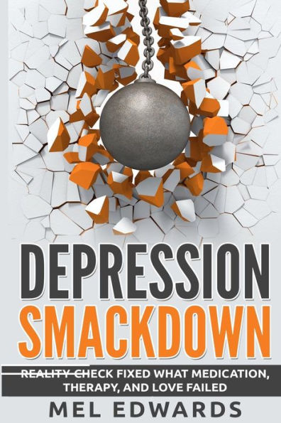 Depression Smackdown: Reality-Check Fixed What Medication, Therapy, And Love Failed