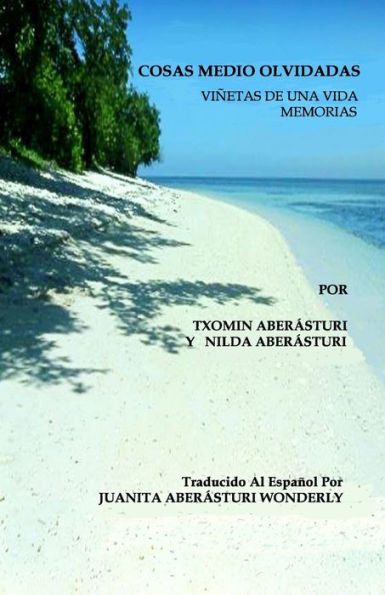 Cosas Medio Olvidadas: Vinetas De Una Vida - Memorias (Spanish Edition)