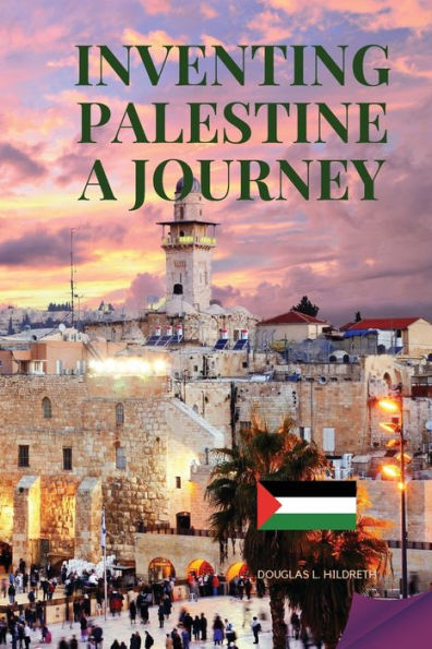 Inventing Palestine: A Journey