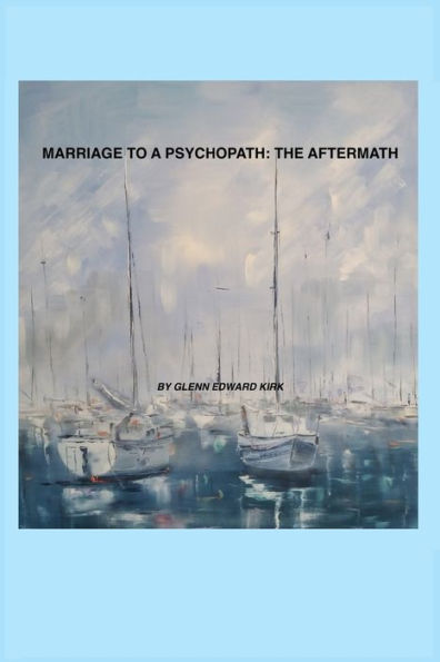 Marriage To A Psychopath - The Aftermath