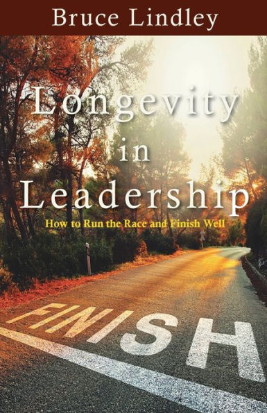 Longevity In Leadership - How To Run The Race And Finish Well