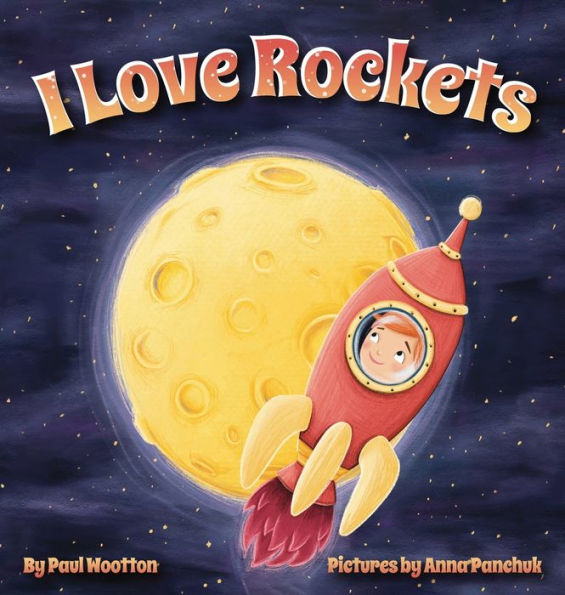 I Love Rockets: A Fun-Filled Picture Book About A Young Child's Adventures In Space - 9780645082760