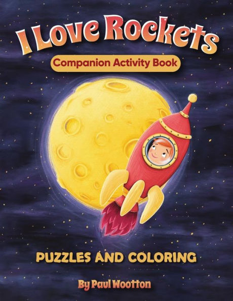 I Love Rockets Companion Activity Book: Fun Puzzles And Coloring To Entertain Kids Ages 4-8