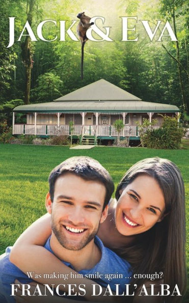 Jack & Eva: Broody Meets Bubbly ... And A Bunch Of Cuddly Tree Kangaroos. An Emotional And Passionate Contemporary Romance Set In Australia
