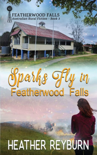 Sparks Fly In Featherwood Falls: Book 3 In The Featherwood Falls Series