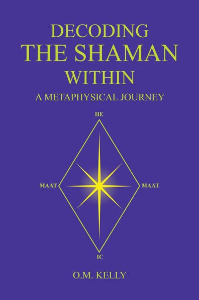 Decoding The Shaman Within: A Metaphysical Journey