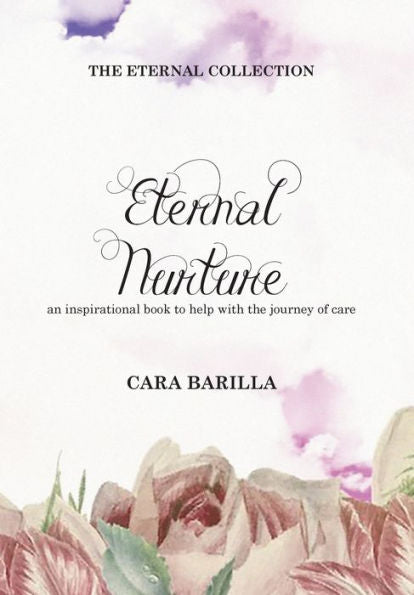 Eternal Nurture - An Inspirational Book To Help With The Journey Of Care