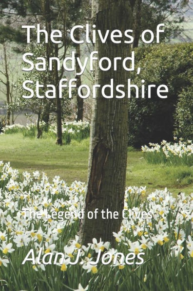 The Clives Of Sandyford, Staffordshire: The Legend Of The Clives