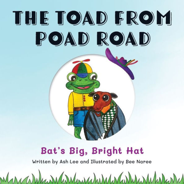 The Toad From Poad Road: Bat'S Big, Bright Hat