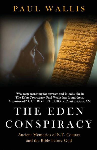 The Eden Conspiracy: Ancient Memories Of Et Contact And The Bible Before God