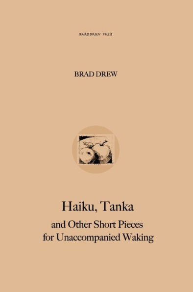 Haiku, Tanka And Other Short Pieces For Unaccompanied Waking