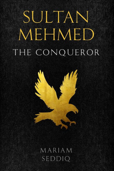 Sultan Mehmed: The Conqueror