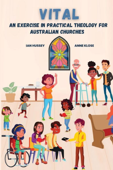 Vital: An Exercise In Practical Theology For Australian Churches