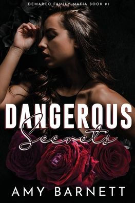 Dangerous Secrets: A Dark Mafia Romance With Arranged Marriage, Fiancé'S Brother And Bodyguard Tropes (Demarco Family Mafia)