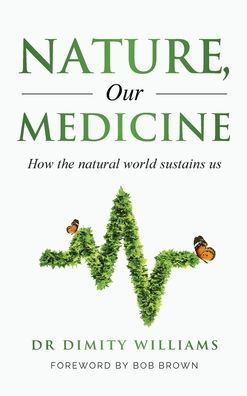 Nature, Our Medicine: How The Natural World Sustains Us