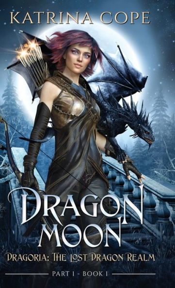 Dragon Moon: Part 1 (Dragoria: The Lost Dragon Realm)