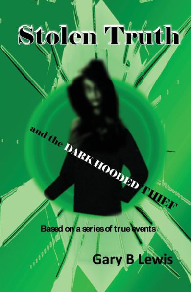 Stolen Truth And The Dark-Hooded Thief