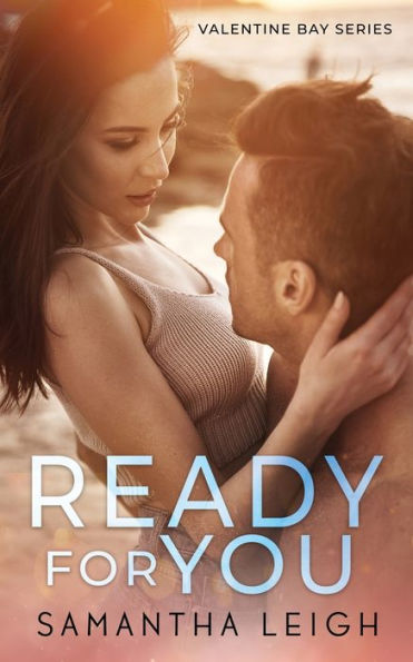 Ready For You: A Small Town Fake Relationship Romance (Valentine Bay)