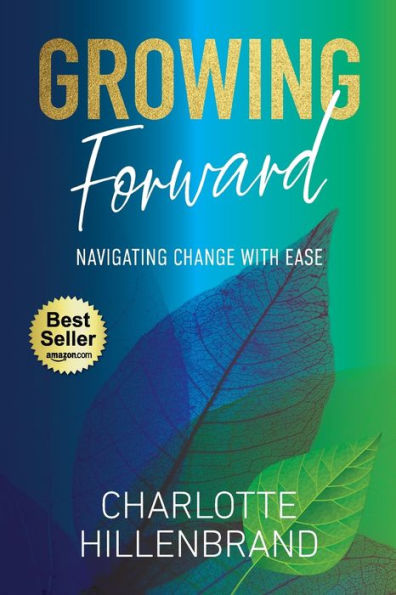 Growing Forward: Navigating Change With Ease
