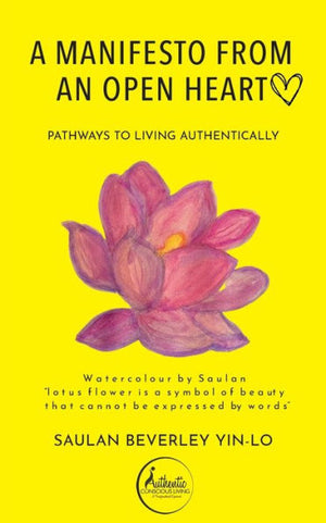 A Manifesto From An Open Heart: Pathways To Living Authentically