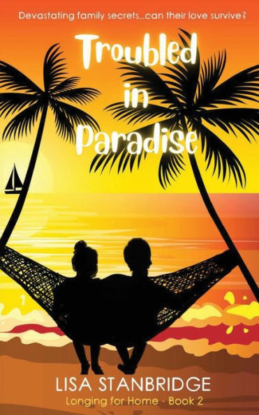 Troubled In Paradise: Longing For Home Series Book 2