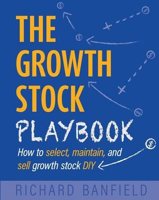El manual de estrategias de acciones de crecimiento: cómo seleccionar, mantener y vender acciones de crecimiento por bricolaje