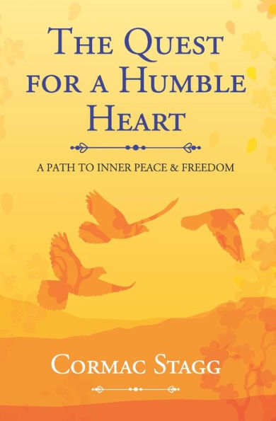 The Quest For A Humble Heart: A Path To Inner Peace & Freedom