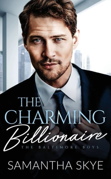 The Charming Billionaire: An Opposites Attract Romance (The Baltimore Boys)