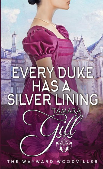 Every Duke Has A Silver Lining (The Wayward Woodvilles)