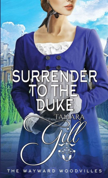 Surrender To The Duke (The Wayward Woodvilles)
