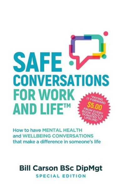 Conversaciones seguras para el trabajo y la vida: cómo tener conversaciones sobre salud mental y bienestar que marquen la diferencia en la vida de alguien.