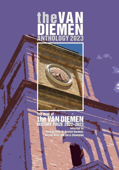 The Van Diemen Anthology 2023: The Best Of The Van Diemen History Prize 2022-23