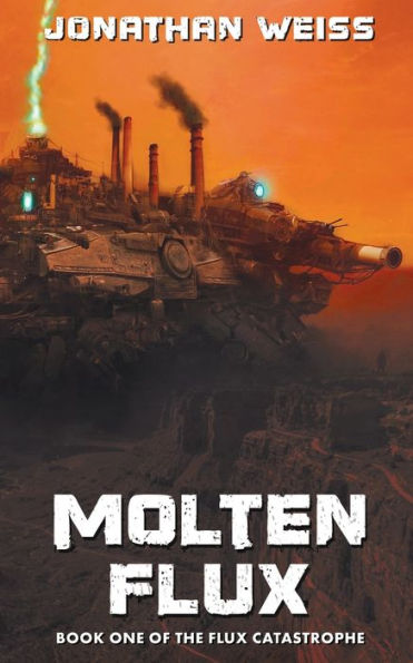 Molten Flux: Book One Of The Flux Catastrophe