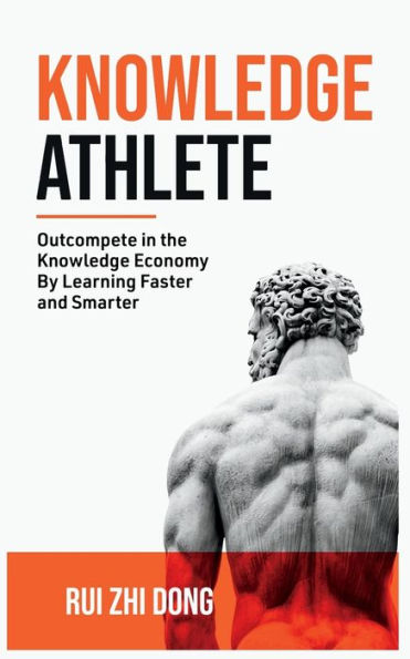 Knowledge Athlete: Outcompete In The Knowledge Economy (Thinking Tools)