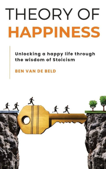 Teoría de la felicidad: desbloquear una vida feliz a través de la sabiduría del estoicismo