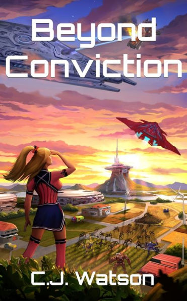 Beyond Conviction: A Romantic Space Opera Of Galactic Proportions (Trials Of Conviction)