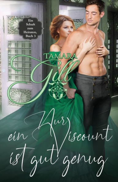 Nur Ein Viscount Ist Gut Genug (Ein Schuft Zum Heiraten) (German Edition)