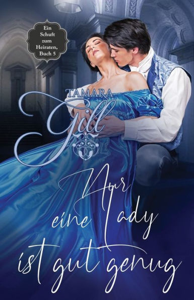 Nur Eine Lady Ist Gut Genug (Ein Schuft Zum Heiraten) (German Edition)