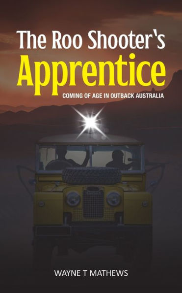 The Roo Shooter’S Apprentice: Coming Of Age In Outback Australia