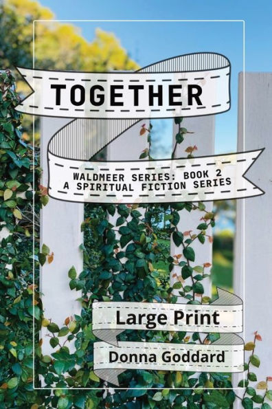 Together: A Spiritual Fiction Series Large Print (Waldmeer Series)