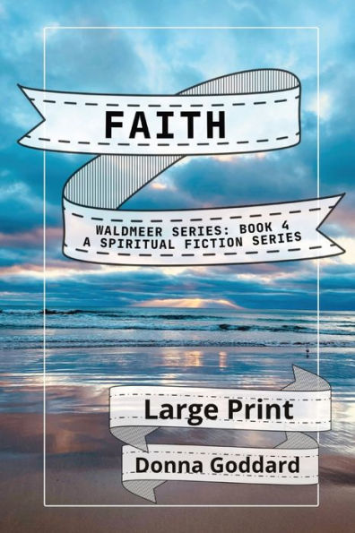 Faith: A Spiritual Fiction Series Large Print (Waldmeer Series)