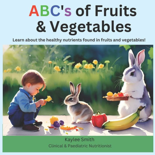 Abc'S Of Fruits & Vegetables: Learn About The Healthy Nutrients Found In Fruits And Vegetables!